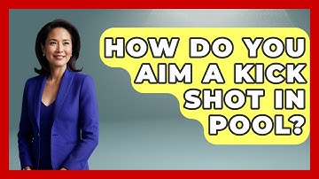 How Do You Aim A Kick Shot In Pool? - Billiards Hustlers