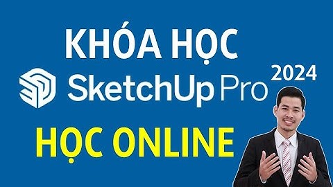 KHÓA HỌC SketchUp 2024 | Khóa học SketchUp mới nhật 2024 Online [Bài 1]