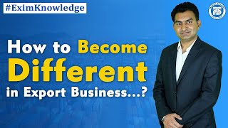 How to become Different in Export Business..?? | How to become Sucessful Exporter..?