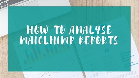 How To Analyse Mailchimp Reports