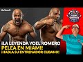 YOEL ROMERO AL DESCUBIERTO 🔥 | Su entrenador revela la verdad del Soldado de Dios en Miami