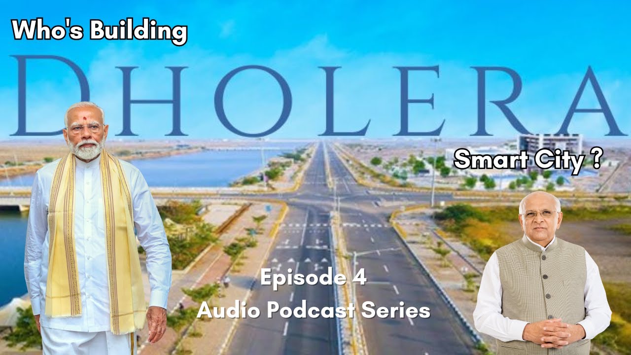 Who's Building Dholera Smart City? || Dholera SIR || Audio Podcast Series Ep. 4