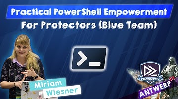 Practical PowerShell Empowerment For Protectors (Blue Team) - Miriam Wiesner - PSConfEU 2024