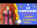 LA CONFESIÓN: ¿Miedo? ¿Vergüenza?...¿Cómo confesarse bien?