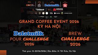 KHAI MẠC & THI ĐẤU DALATMILK POUR CHALLENGE | GRAND COFFEE CHALLENGE KỲ HÀ NỘI 2026