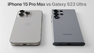 Apple iPhone 15 Pro Max vs Samsung Galaxy S23 Ultra: Full Comparison of Flagships