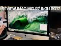 Review iMac Retina 5K, 27 inch, 2017