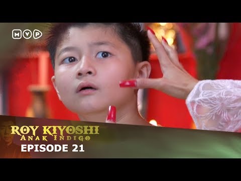Roy Kiyoshi Anak Indigo Episode 21