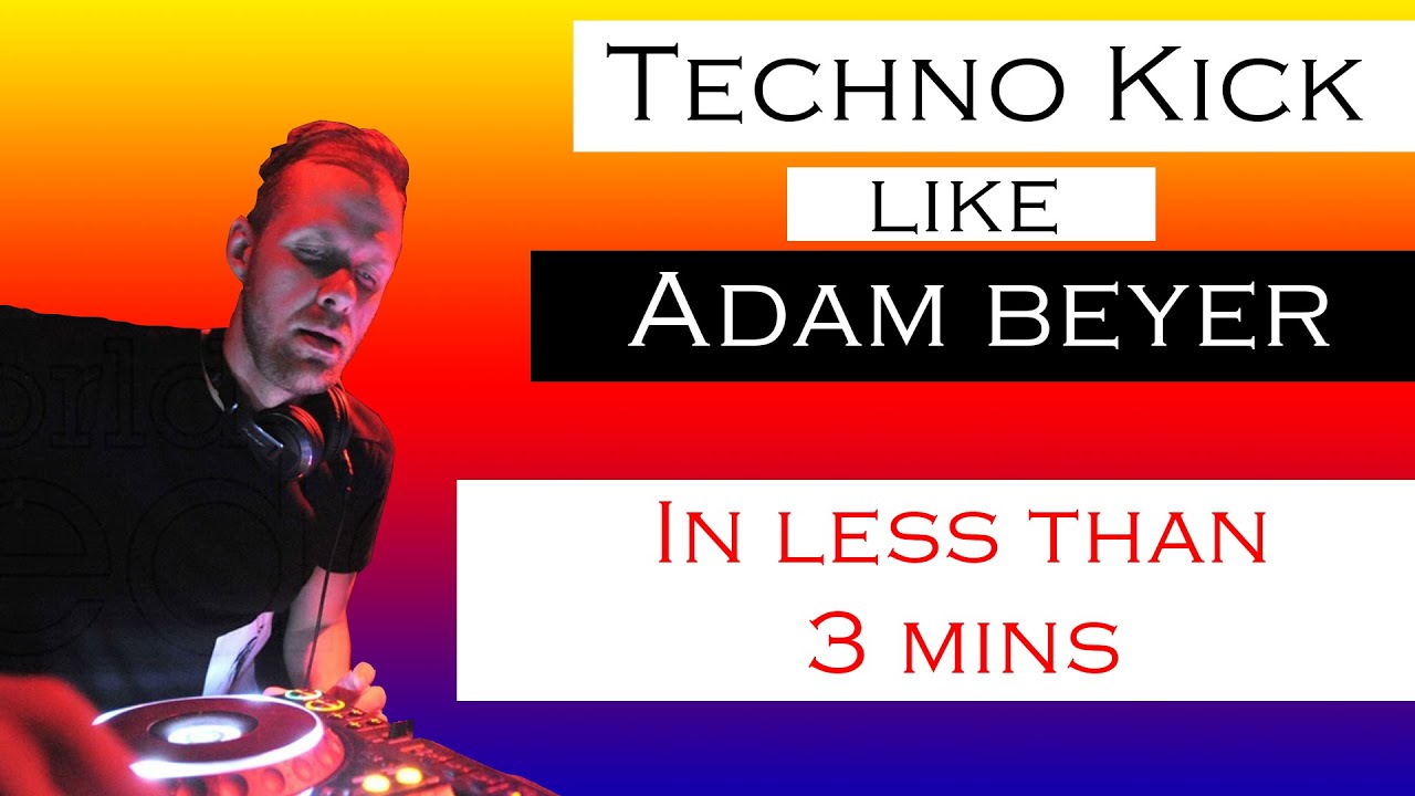 Make Techno Kicks like Adam Beyer in Less than 3mins
