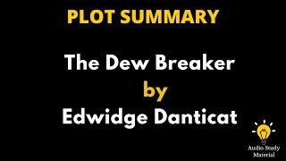 Summary Of The Dew Breaker By Edwidge Danticat. - Edwidge Danticat: