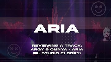 Reviewing a track: Argy & Omnya - Aria (FL Studio 21 Copy)