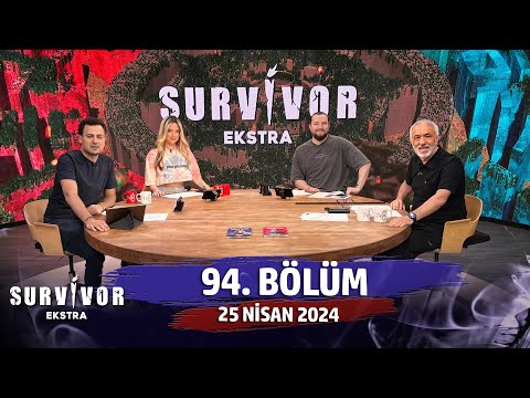 Survivor Ekstra 94. Bölüm | 25 Nisan 2024 @SurvivorEkstra