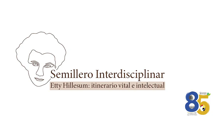 Semillero Etty Hillesum: Itinerario vital e intelectual