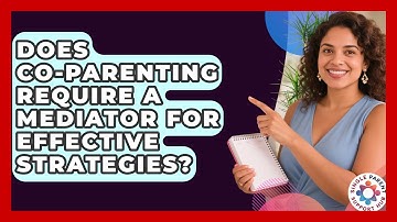 Does Co-Parenting Require a Mediator for Effective Strategies? | Single Parent Support Hub News