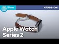 Apple Watch Series 2 hands on video, everything you need know now