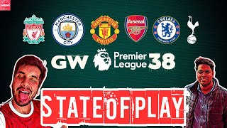 State Of Play: GW 38 ft @AforArsenal| Premier League Predictions, Previews & More