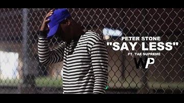Peter Stone - Say Less Ft. Tae Supreme