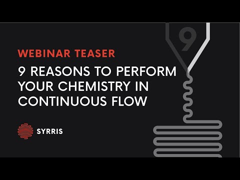 9 Reasons to perform your chemistry in continuous flow   teaser video   Syrris