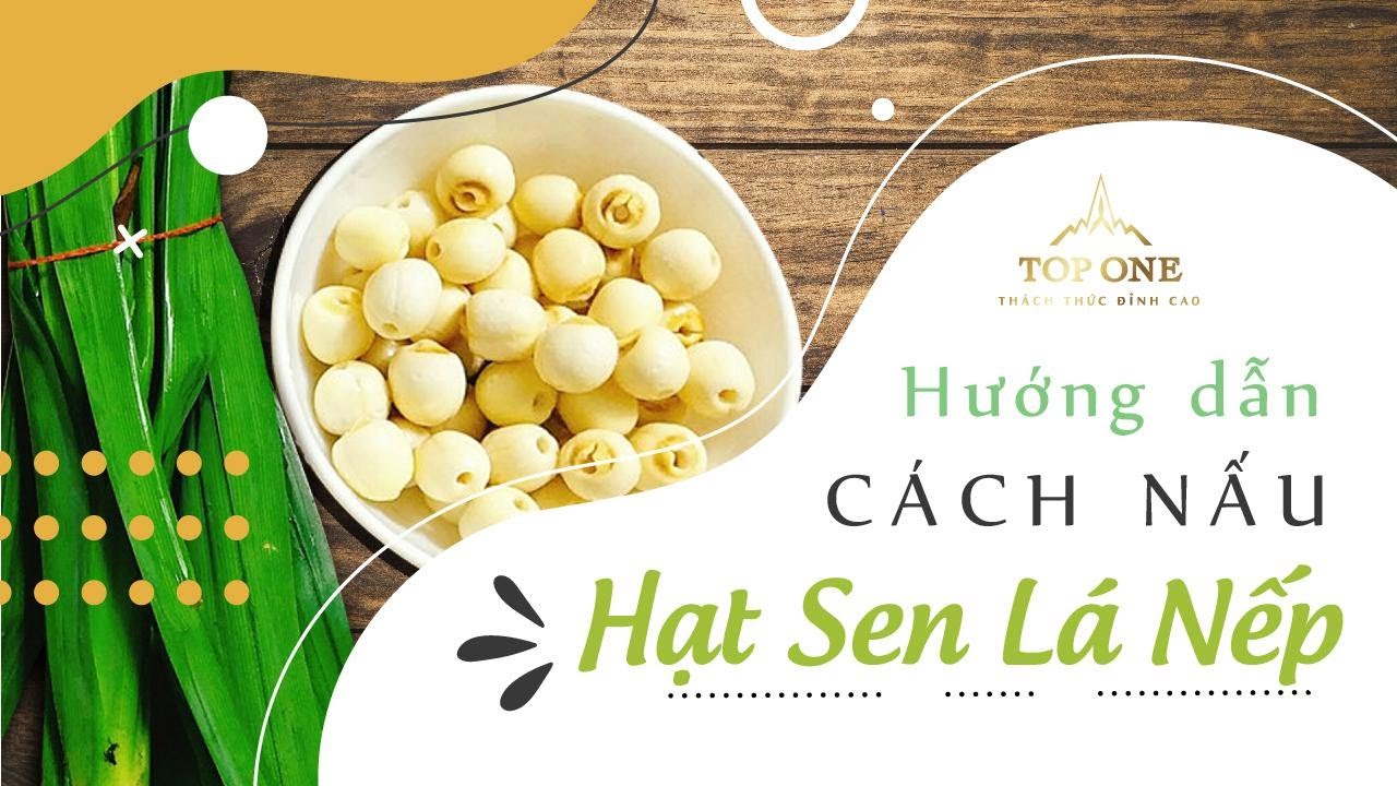 Hướng dẫn Cách nấu chè sen – Tiết lộ Công thức đơn giản nấu hạt sen thơm, bở, không đắng, không thâm không phải ai cũng biết!