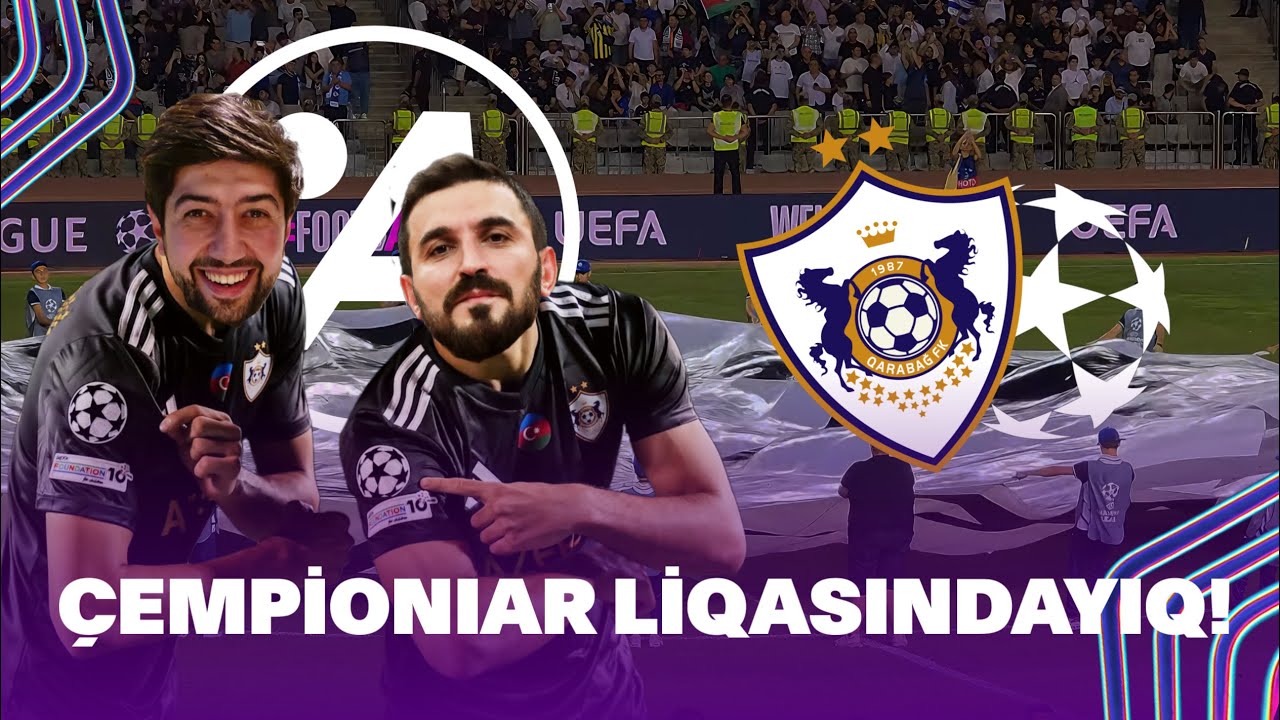 QARABAĞ ÇEMPİONLAR LİQASINDA! TARİX YAZILDI!