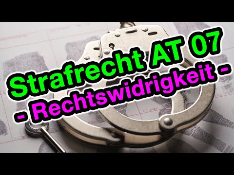 Die Rechtswidrigkeit - Strafrecht AT 07