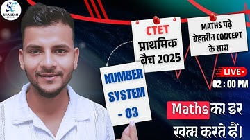 CTET July 2025 / CTET Maths Paper 1 & 2 /  Number System - 03 / MATHS BY SHAILESH SIR