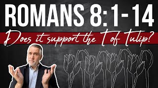 Romans 8: Does it support the Calvinistic doctrine of Total Inability?
