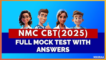NMC CBT FULL MOCK TEST WITH ANSWERS (2025) | MIHIRAA