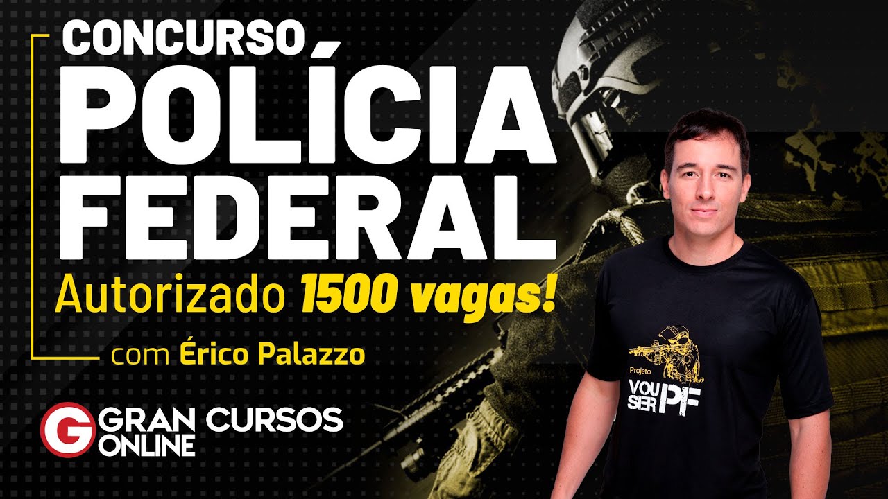 Concurso Polícia Federal: Autorizado 1.500 vagas! com Érico Palazzo ...