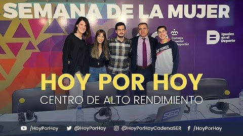 Día Internacional de la Mujer | Especial 'Hoy por Hoy' desde el Centro de Alto Rendimiento de Madrid