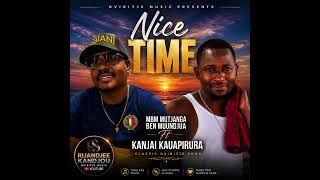 🎵 Nice Time – MBM Mutjanga Ben Muundjua Ft. Kanjai Kauapirura | Official Audio | Oviritje Classic