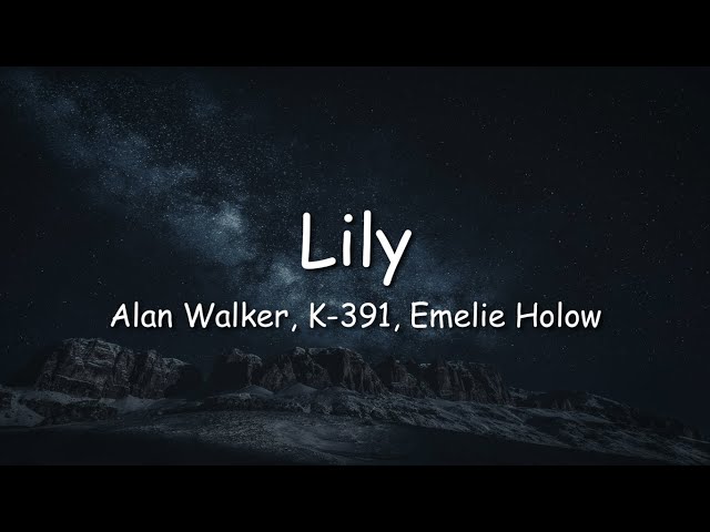 Alan Walker, K-391, u0026 Emelie Hollow -  Lily ( Lyric ) class=