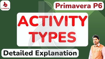 Primavera P6 Activity Types Explained | Complete Guide to Task Classification in Project Scheduling