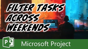 Filter Tasks That Span Across a Weekend in Microsoft Project