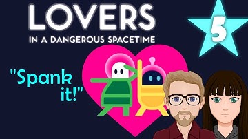 Lovers in a Dangerous Spacetime - Part 5