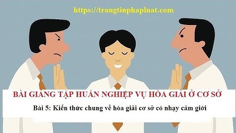 Bài giảng kiến thức chung về hòa giải cơ sở có nhạy cảm giới
