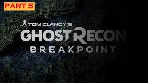 |||  GHOST RECON BREAKPOINT Walkthrough Gameplay Part 5 ||  NOT SO GHOST STYLE  || ( No commentary )