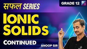 Ionic Solids | Solid State | Class 12 | Chemistry | Anoop Sir