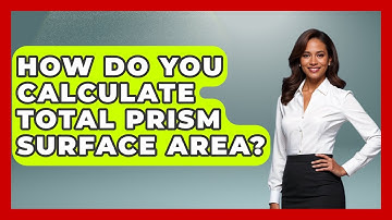 How Do You Calculate Total Prism Surface Area? - All About Geometry