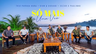 Miniatura del video "Só Mais Uma Vez - Trio Parada Dura ft. Gian e Giovani, Cezar e Paulinho #NaChalana2"