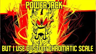 Powerjack But I Use Custom Chromatics — Read Description.