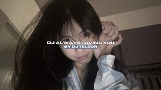 DJ BREAKBEAT ALWAYS LOVING YOU BY DJ TELOOR VIRAL FYP TIKTOK MENGKANEE!!