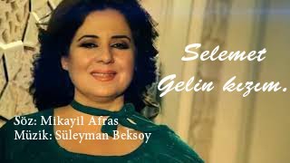 Selamet - Gelin Kızım.   (ORİGİNAL VİDEO )   #Selamet #Ahıska