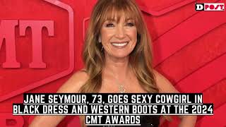 Jane Seymour, 73, Goes Sexy Cowgirl in Black Dress and Western Boots at the 2024 CMT Awards