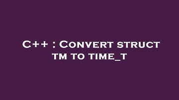 C++ : Convert struct tm to time_t