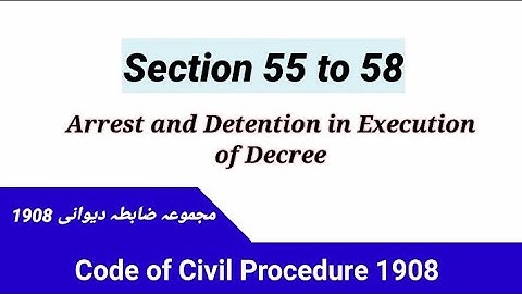 Section 55 to 58 CPC | Arrest and Detention CPC | Code of Civil Procedure 1908