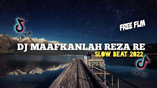 DJ MAAFKANLAH REZA RE | SLOW BEAT | 2022