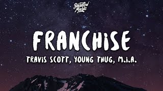 Travis Scott - FRANCHISE (Lyrics) (ft. Young Thug \& M.I.A.)