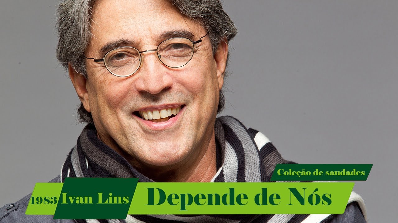 Ivan Lins - Depende de Nós - YouTube
