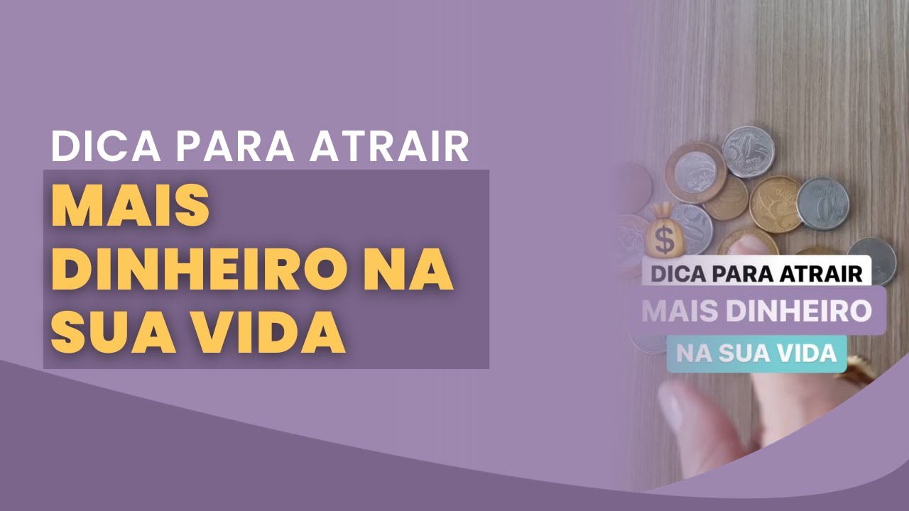 DICA PARA ATRAIR MAIS DINHEIRO NA SUA VIDA - YouTube